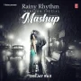 Rainy Rhythm - Monsoon Special Mashup